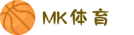 MK体育APP-MK体育APP(官网)下载